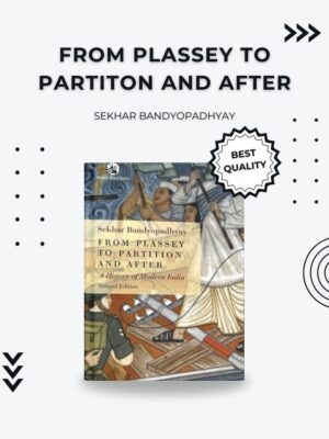 From Plassey to Partition and After – A Comprehensive Guide to Modern Indian History for UPSC & Competitive Exams