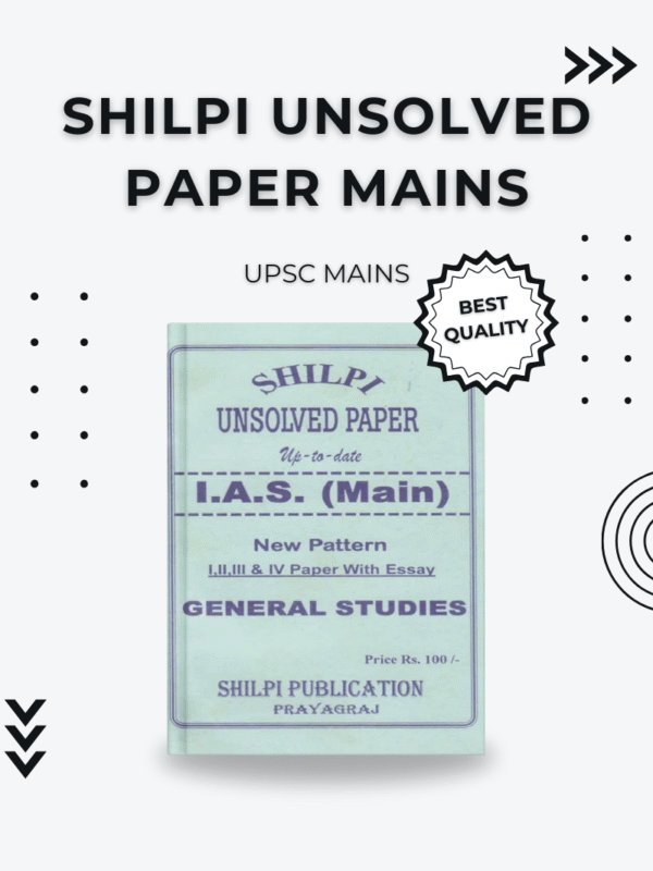 UPSC Mains Unsolved Papers – Shilpi IAS General Studies Book